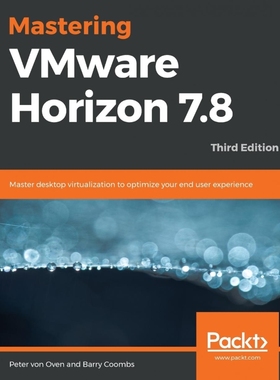按需印刷Mastering VMware Horizon 7.8 - Third Edition[9781789802375]
