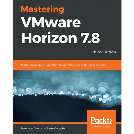 按需印刷Mastering VMware Horizon 7.8 - Third Edition[9781789802375]