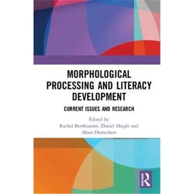 按需印刷Morphological Processing and Literacy Development:Current Issues and Research[9781138714311]
