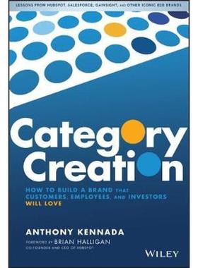 按需印刷Category Creation:How to Build a Brand that Customers, Employees, and Investors Will Love[9781119611561]