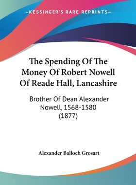 按需印刷The Spending Of The Money Of Robert Nowell Of Reade Hall, Lancashire[9781437332858]