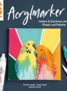 预订【德语】 Acrylmarker:Malen & Zeichnen ohne Pinsel und Palette