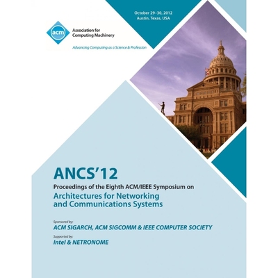 预订Ancs 12 Proceedings of the Eighth ACM/IEEE Symposium on Architectures for Networking and Communicati