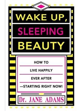 按需印刷Wake Up, Sleeping Beauty:How to Live Happily Ever After--Starting Right Now[9780595186921]