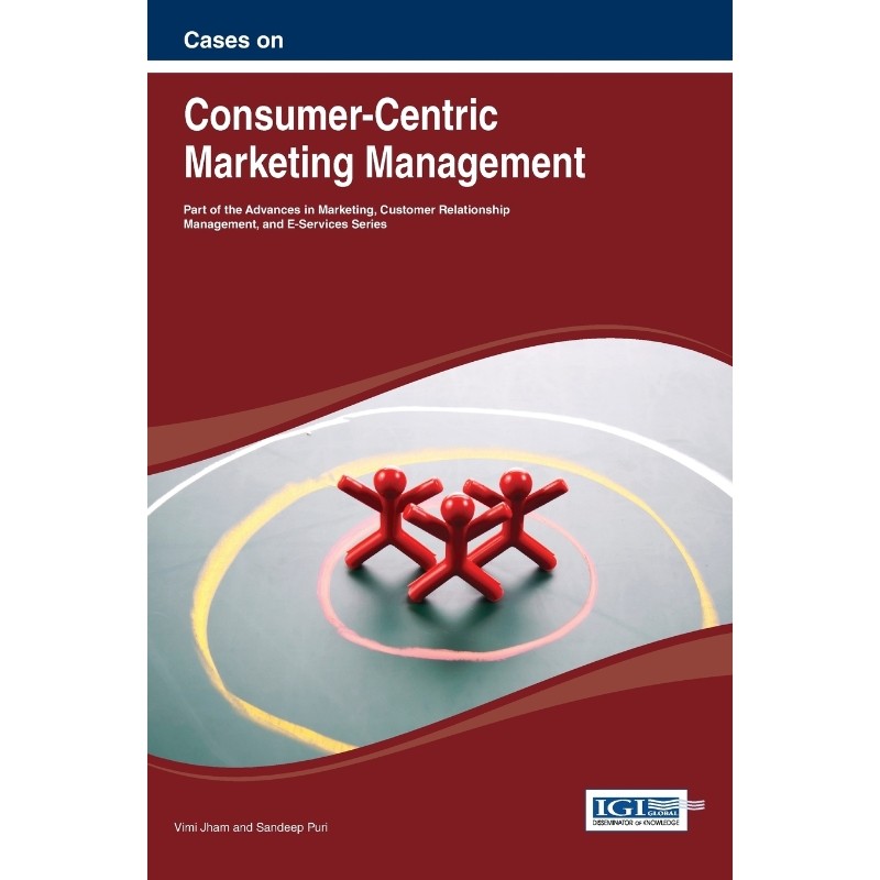 按需印刷不退不换Cases on Consumer-Centric Marketing Management[9781466643574]