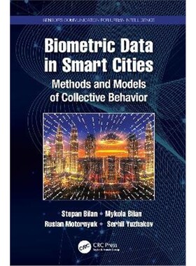 按需印刷不退不换Biometric Data in Smart Cities:Methods and Models of Collective Behavior[9780367650247]