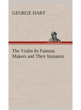 按需印刷The Violin Its Famous Makers and Their Imitators[9783849524302]