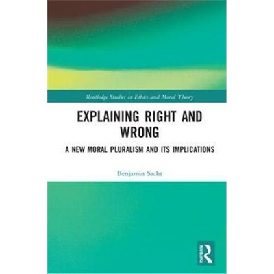 按需印刷Explaining Right and Wrong:A New Moral Pluralism and Its Implications[9781138307353]