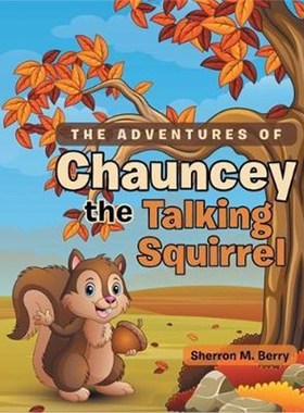 按需印刷The Adventures of Chauncey the Talking Squirrel[9781532081705]