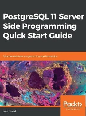 按需印刷PostgreSQL 11 Server Side Programming Quick Start Guide[9781789342222]