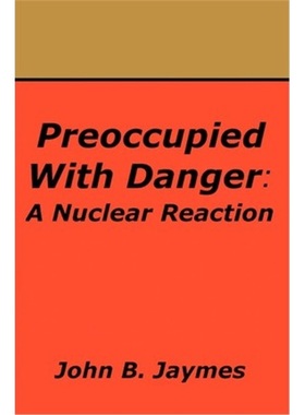 按需印刷Preoccupied With Danger:A Nuclear Reaction[9780595226696]