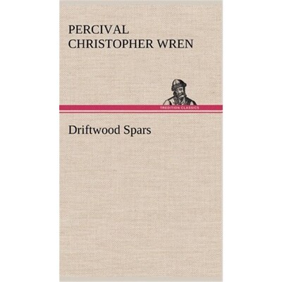 预订不退不换Driftwood Spars The Stories of a Man, a Boy, a Woman, and Certain Other People Who Strangely Met Upon the Se