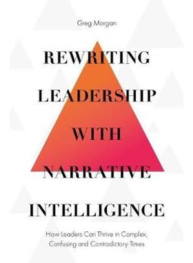 预订Rewriting Leadership with Narrative Intelligence:How Leaders Can Thrive in Complex, Confusing and Contradictory Time