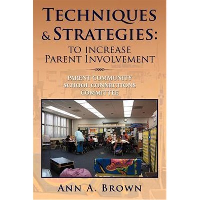 预订Techniques & Strategies:To Increase Parent Involvement: Parent Community School Connections Committee