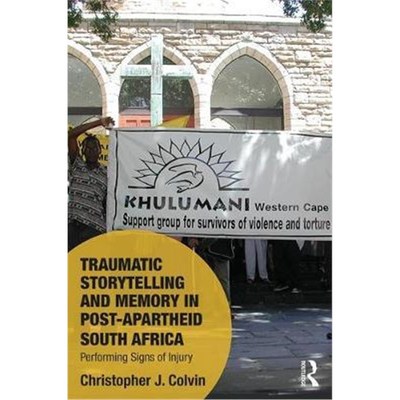 按需印刷Traumatic Storytelling and Memory in Post-Apartheid South Africa:Performing Signs of Injury[9781138589186]