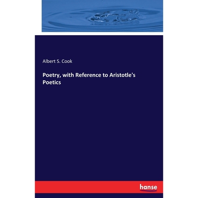 按需印刷不退不换Poetry, with Reference to Aristotle's Poetics[9783337092078]