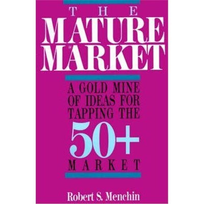 按需印刷The Mature Market:A Gold Mine of Ideas for Tapping the 50+ Market[9780595094752]
