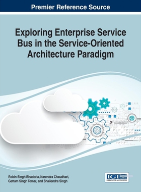 按需印刷不退不换Exploring Enterprise Service Bus in the Service-Oriented Architecture Paradigm[9781522521570]