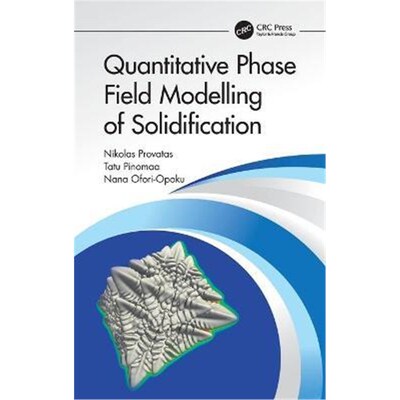 按需印刷不退不换Quantitative Phase Field Modelling of Solidification[9780367768577]