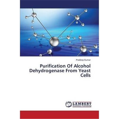 按需印刷Purification of Alcohol Dehydrogenase from Yeast Cells[9783659429507]