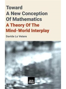 按需印刷图书Toward A New Conception Of Mathematics:A theory of the mind-world interplay[9781916502000]