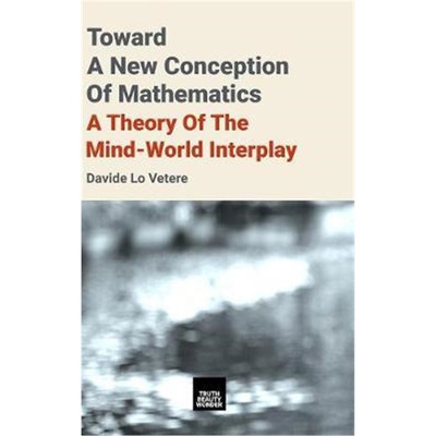按需印刷不退不换图书Toward A New Conception Of Mathematics:A theory of the mind-world interplay[9781916502000]