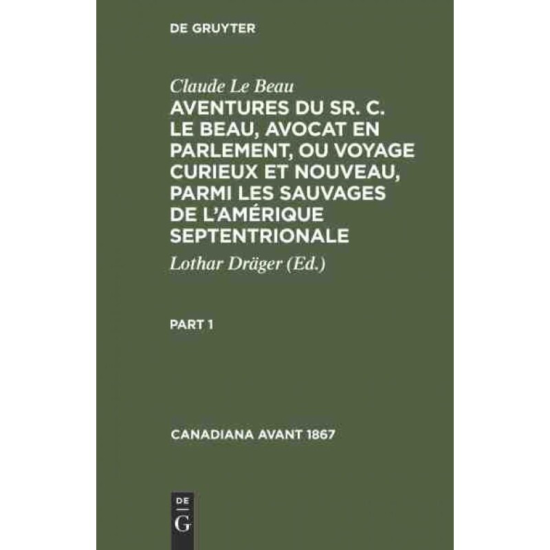 预订不退不换DEG Claude Le Beau: Aventures du Sr. C. Le Beau, avocat en parlement, ou voyage curieux et nouveau,