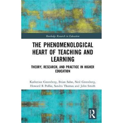 预订不退不换The Phenomenological Heart of Teaching and Learning:Theory, Research, and Practice in Higher Education