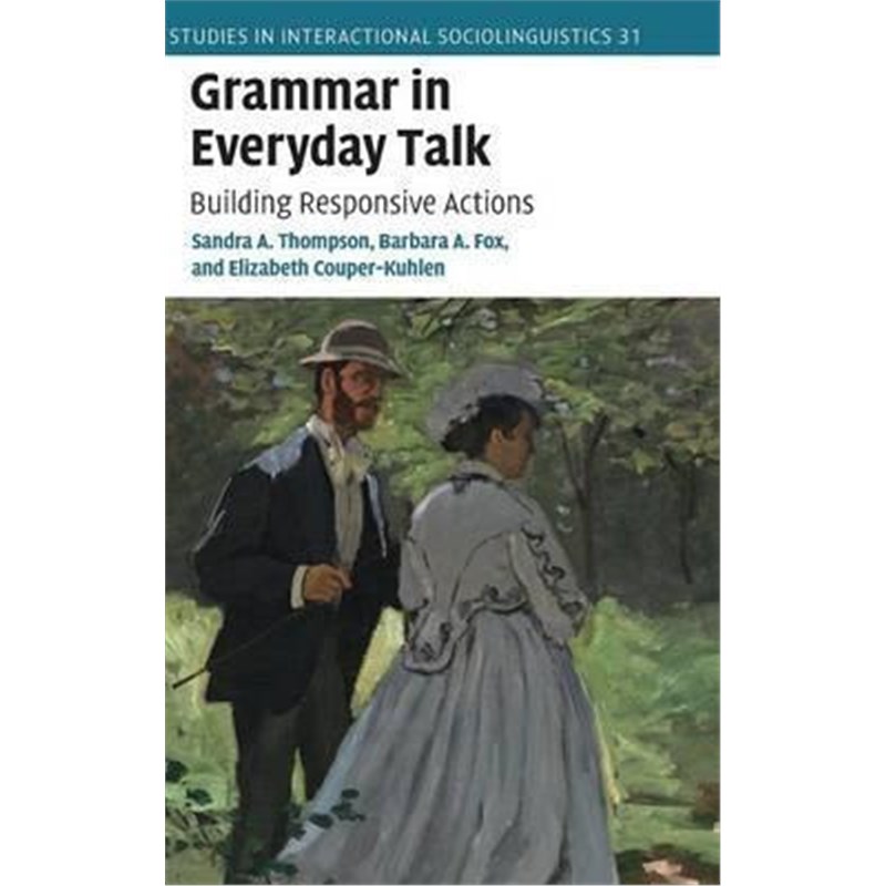 按需印刷Grammar in Everyday Talk:Building Responsive Actions[9781107031029]