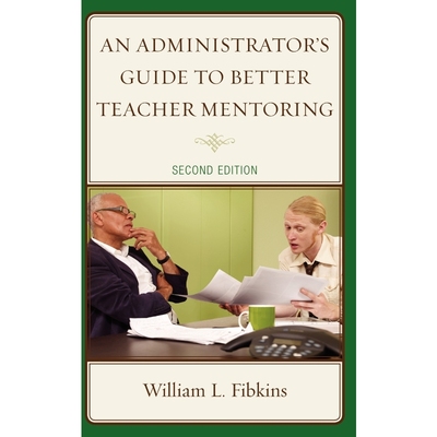 按需印刷An Administrator's Guide to Better Teacher Mentoring, 2nd Edition[9781607096764]