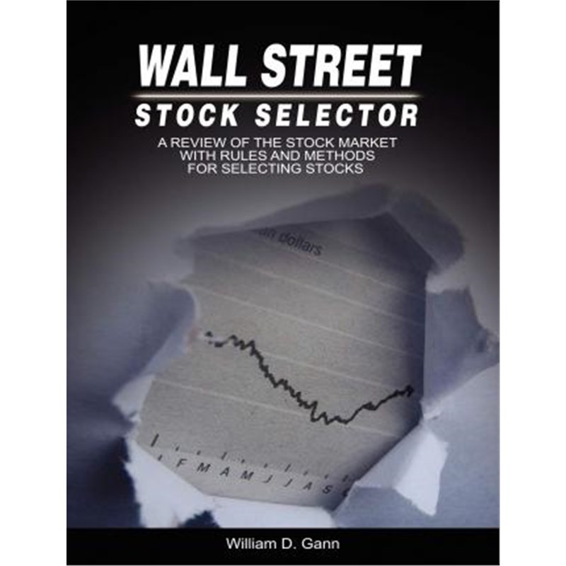 预订Wall Street Stock Selector:A Review of the Stock Market with Rules and Methods for Selecting Stocks