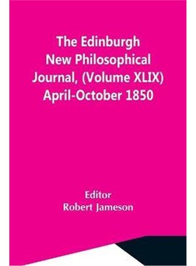 按需印刷The Edinburgh New Philosophical Journal, (Volume Xlix) April-October 1850[9789354599385]