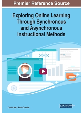 按需印刷Exploring Online Learning Through Synchronous and Asynchronous Instructional Methods[9781799816232]