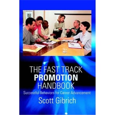 按需印刷不退不换The Fast Track Promotion Handbook:Successful Behaviors for Career Advancement[9780595363247]