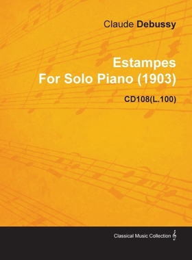 按需印刷Estampes by Claude Debussy for Solo Piano (1903) Cd108(l.100)[9781446516546]