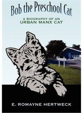 按需印刷Bob the Preschool Cat:A Biography of an Urban Manx Cat[9781432735555]