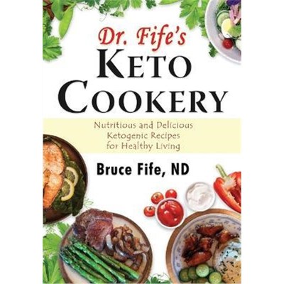 按需印刷不退不换 Dr Fife's Keto Cookery:Nutritious & Delicious K