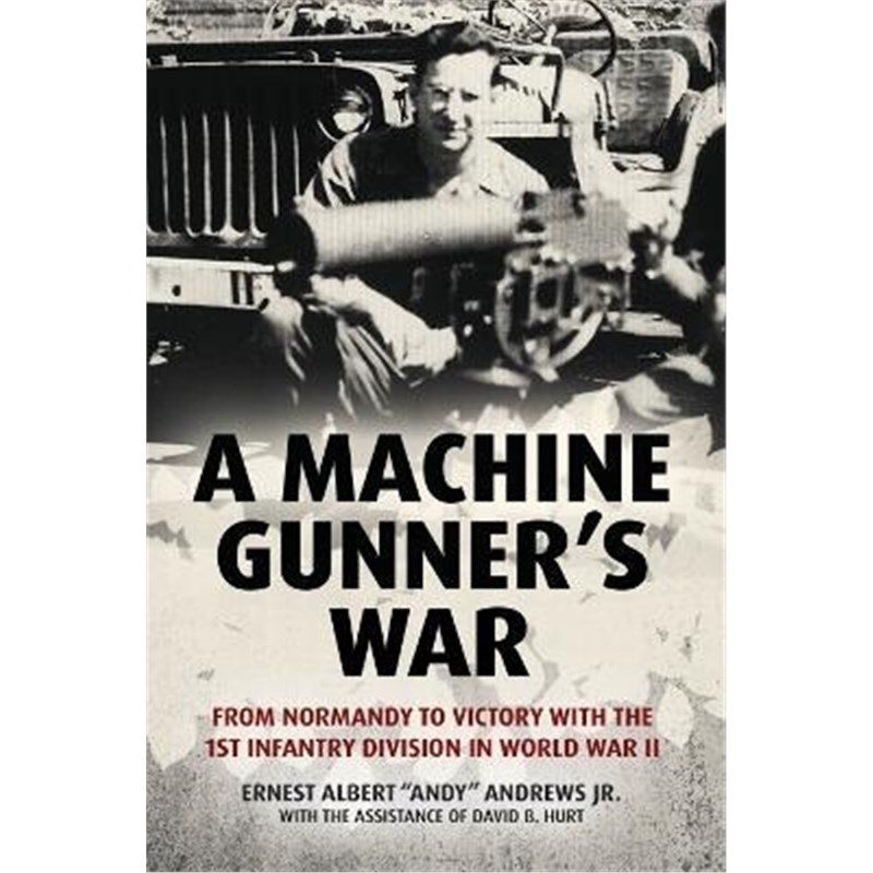 预订A Machine Gunner's War:From Normandy to Victory with the 1st Infantry Division in World War II-封面