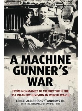 预订A Machine Gunner's War:From Normandy to Victory with the 1st Infantry Division in World War II
