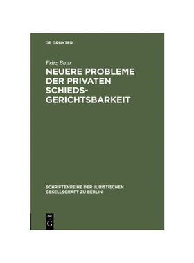 预订【德语】Neuere Probleme der privaten Schiedsgerichtsbarkeit:Vortrag gehalten vor der Berliner Juristischen Gesellsch