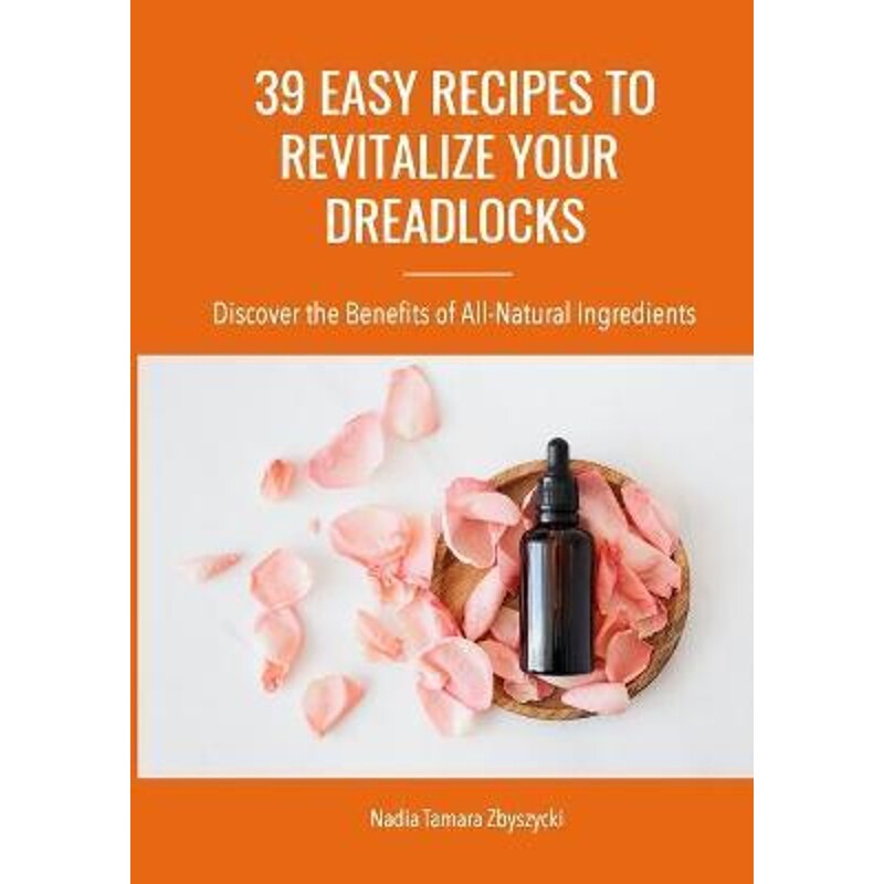 按需印刷不退不换39 Easy Recipes to Revitalize Your Dreadlocks[9781667145969]