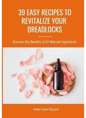 按需印刷39 Easy Recipes to Revitalize Your Dreadlocks[9781667145969]