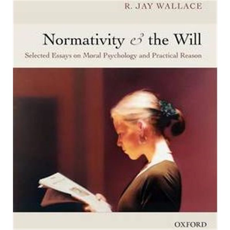 按需印刷不退不换Normativity and the Will:Selected Essays on Moral Psychology and Practical Reason[9780199287499]