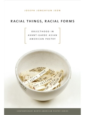预订Racial Things, Racial Forms:Objecthood in Avant-Garde Asian American Poetry[9781609380861]