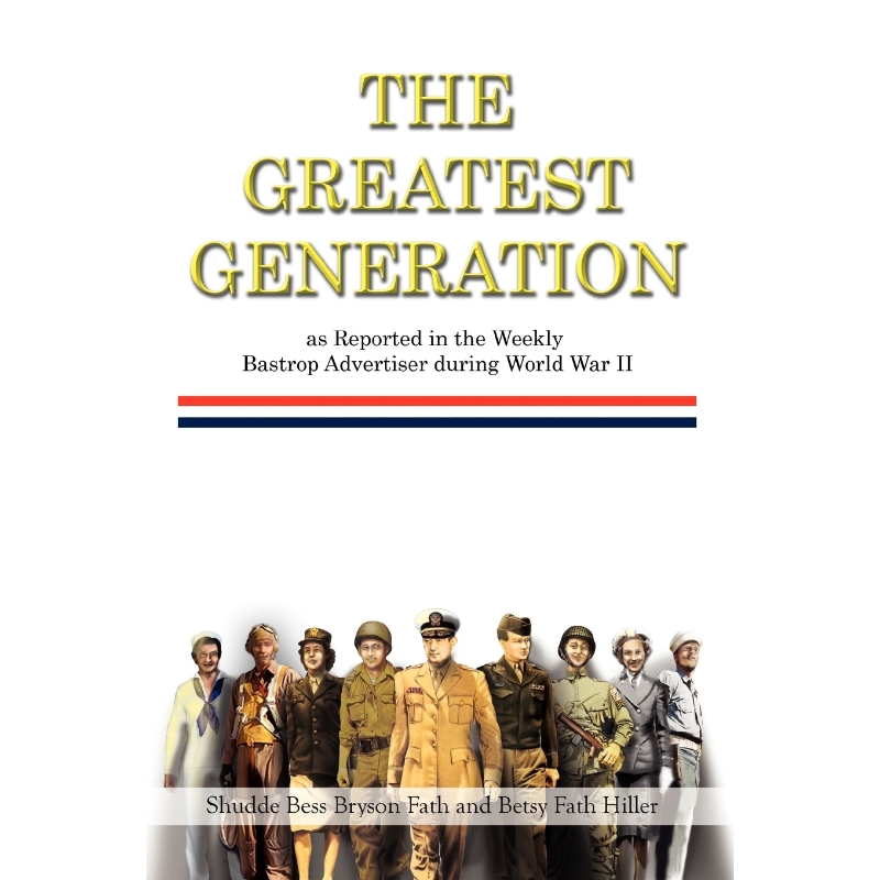 按需印刷The Greatest Generation as Reported in the Weekly Bastrop Advertiser During World War II[9781453590843]