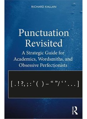 按需印刷Punctuation Revisited:A Strategic Guide for Academics, Wordsmiths, and Obsessive Perfectionists[9781138338289]
