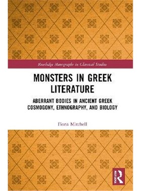 按需印刷Monsters in Greek Literature:Aberrant Bodies in Ancient Greek Cosmogony, Ethnography, and Biology[9780367555450]