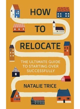 预订How to Relocate:The Ultimate Guide to Starting Over Successfully