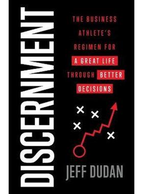 预订Discernment:The Business Athlete's Regimen for a Great Life through Better Decisions