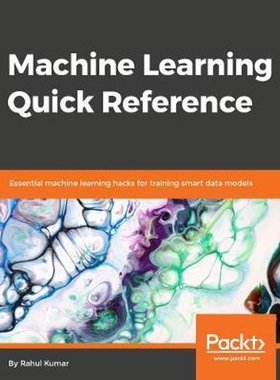 按需印刷不退不换Machine Learning Quick Reference[9781788830577]